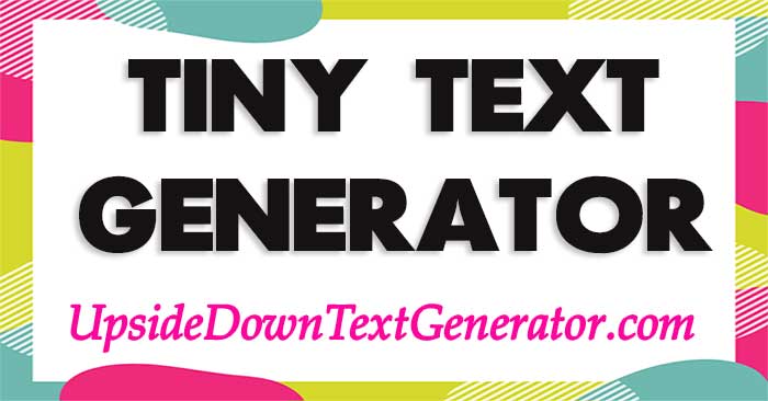 Tiny Text Generator and Paste) Tiny Letters